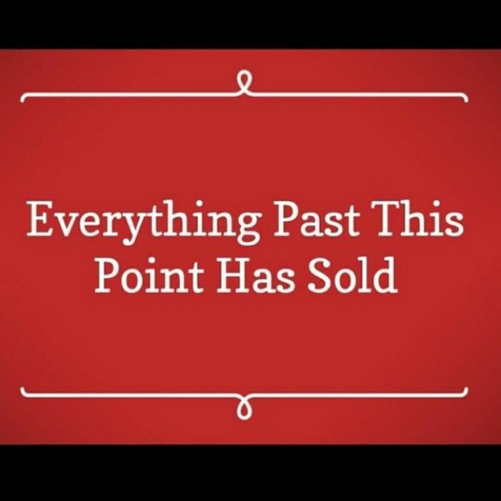 Everything past this point is sold! Thank you!